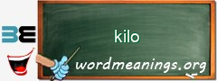 WordMeaning blackboard for kilo